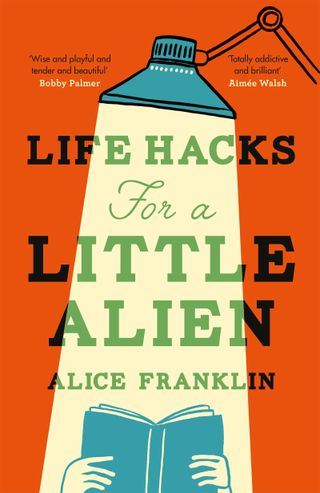 The book jacket for Life Hacks for a Little Alien, Alice Franklin