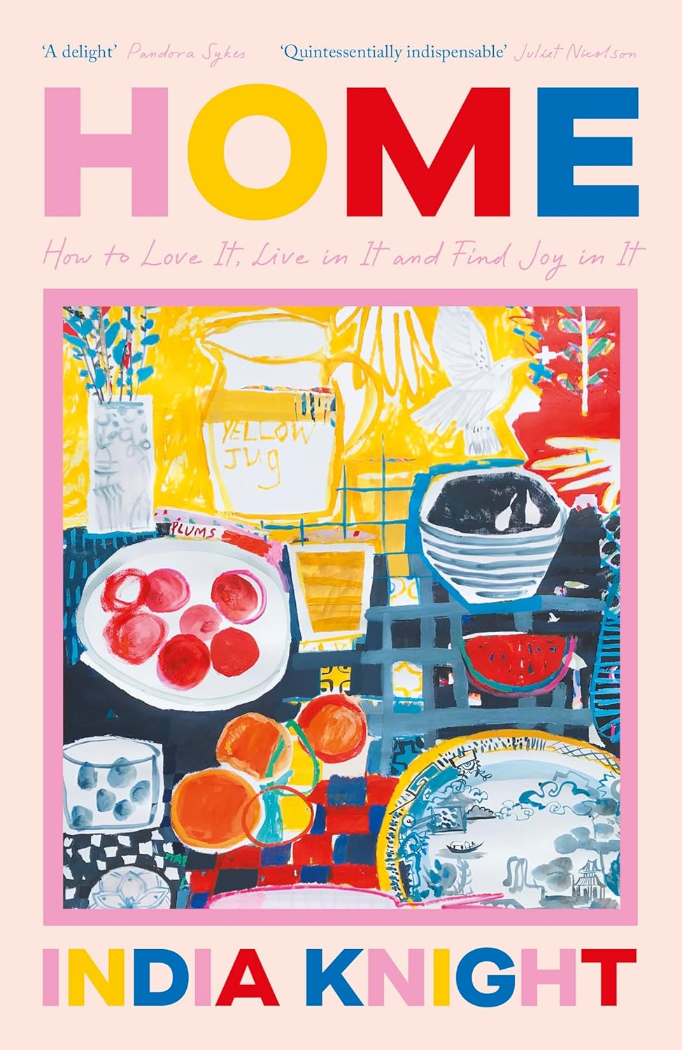Home: How to Love It, Live in It, and Find Joy in It From the Sunday Times Bestselling Author