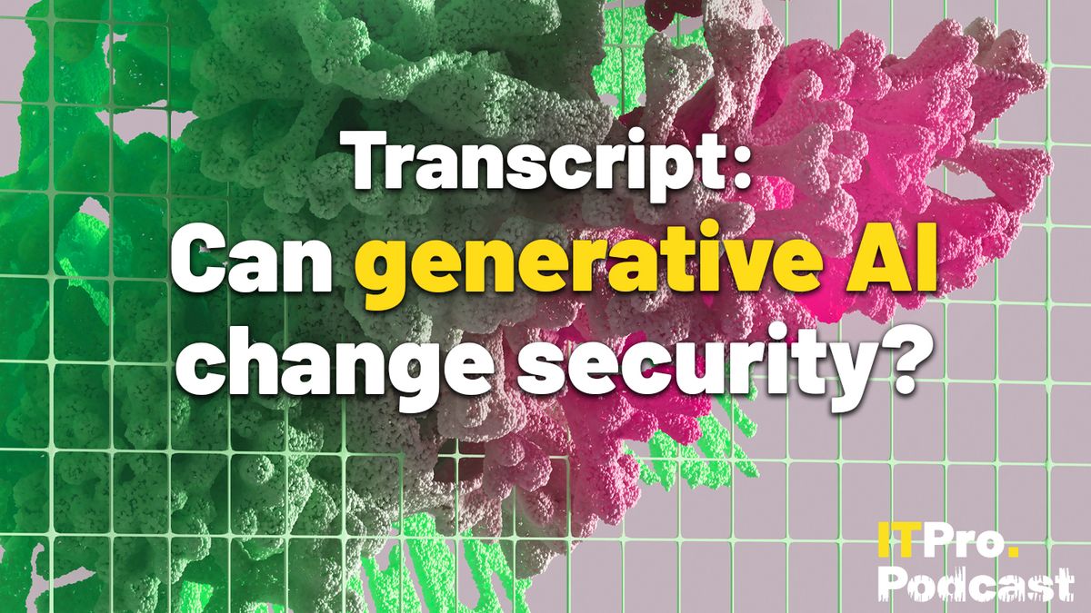 The words ‘Transcript: Can generative AI change security?’ with ‘generative AI’ in yellow and the rest in white against a CGI render of green and pink coral seeping through a wire mesh fence