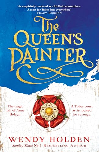 The Queen's Painter: a Thrilling New Take on the Anne Boleyn Story Through the Eyes of the Tudor Court's Painter