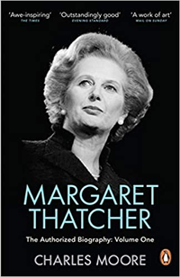 Margaret Thatcher: The Authorized Biography, Volume One by Charles Moore
Written after Moore received unrestricted access to all Lady Thatcher's papers, unpublished interviews with her and all her major colleagues, this is a comprehensive portrait of a towering figure of our times.