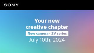 Sony teaser for new ZV camera launch, with the text: "Your new creative chapter / New camera - ZV series / July 10th, 2024"