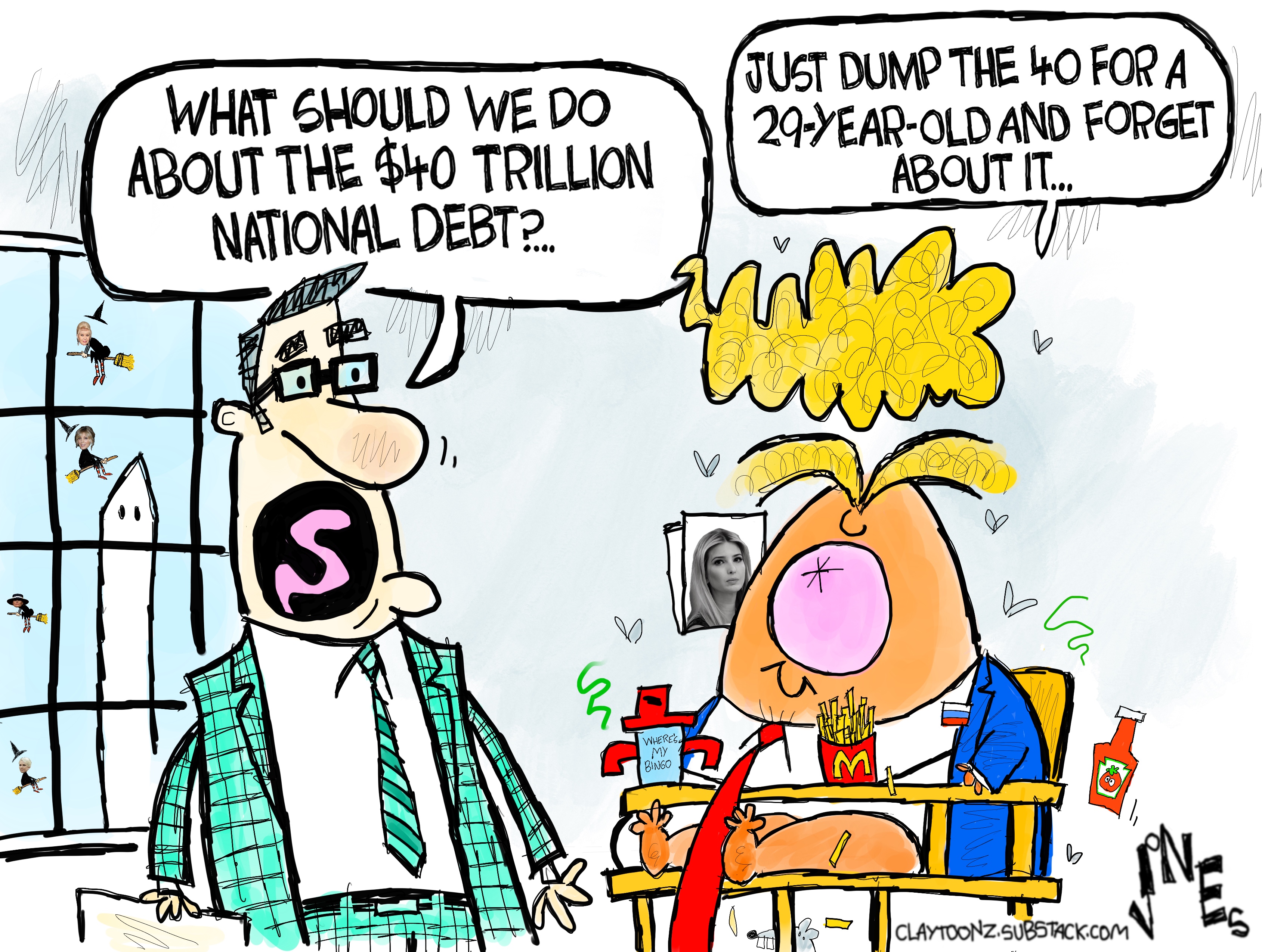An aide asks Donald Trump, "What should we do about the $40 trillion national debt?" Trump responds, "Just dump the 40 for a 29-year-old and forget about it..."