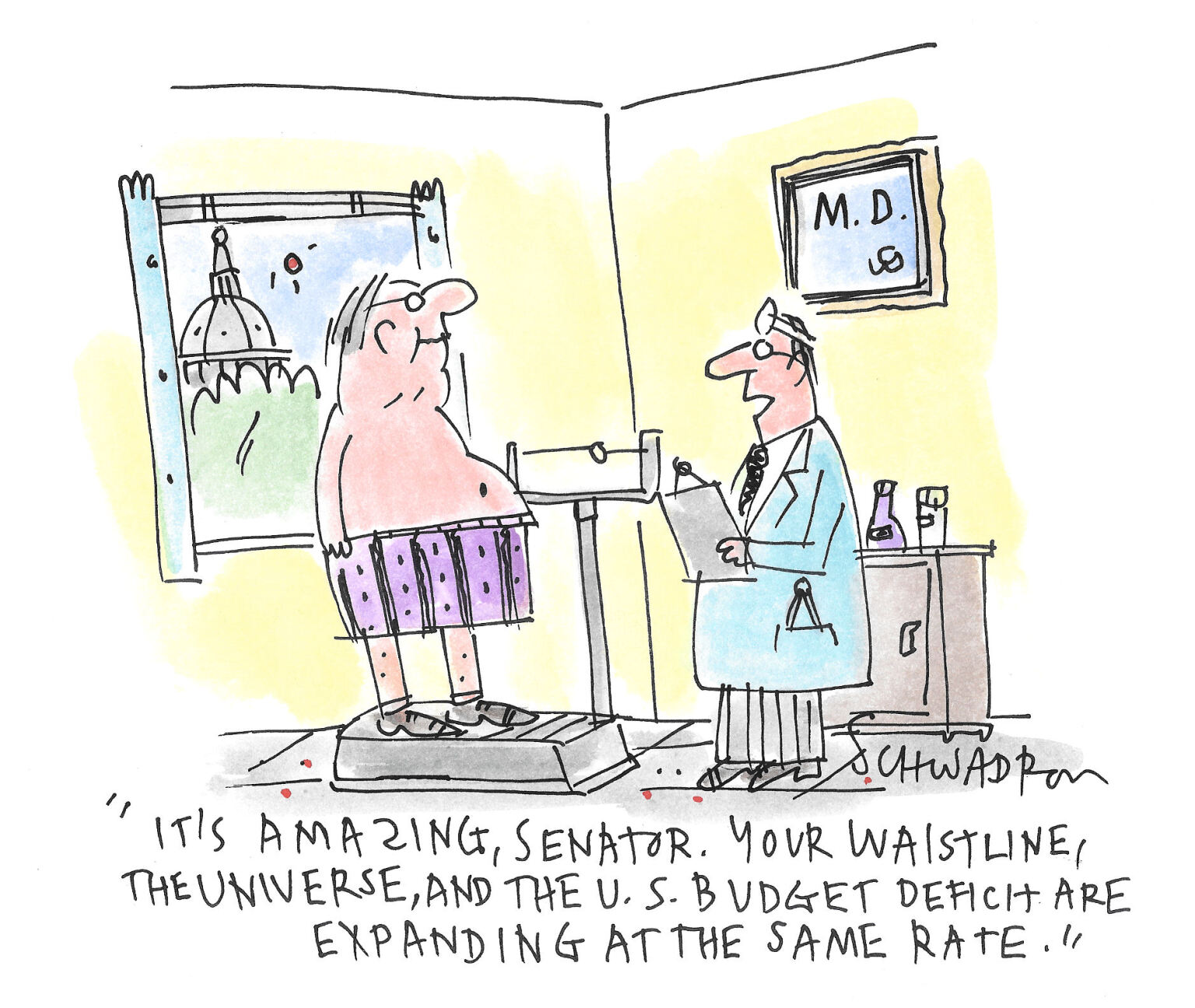 A man with a large belly smiles and is in his underwear. He stands on a scale in a doctor's office. The doctor, a man, says to him: &amp;quot;It's amazing, Senator. Your waistline, the universe, and the U.S. budget deficit are expanding at the same rate.&amp;quot;