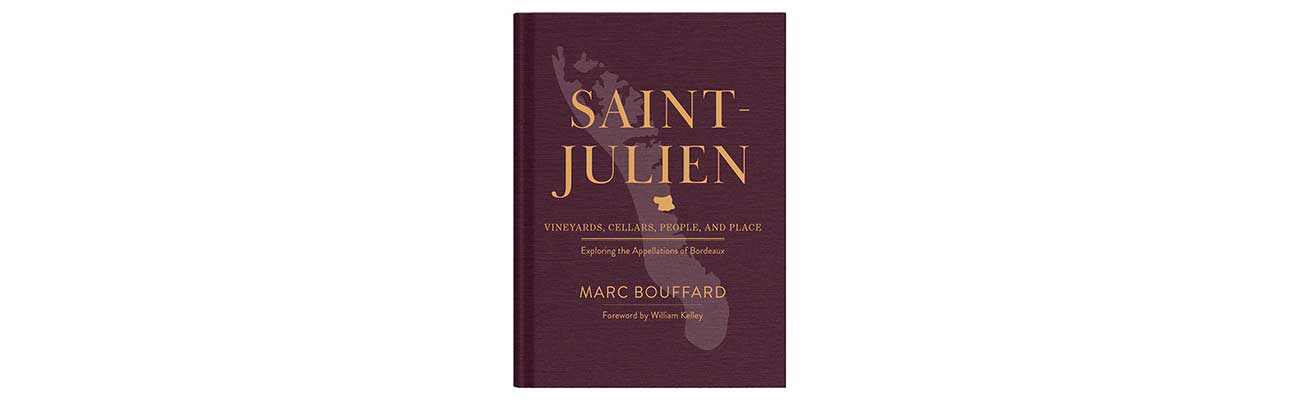 Saint-Julien: Vineyards, Cellars, People, and Place by Marc Bouffard