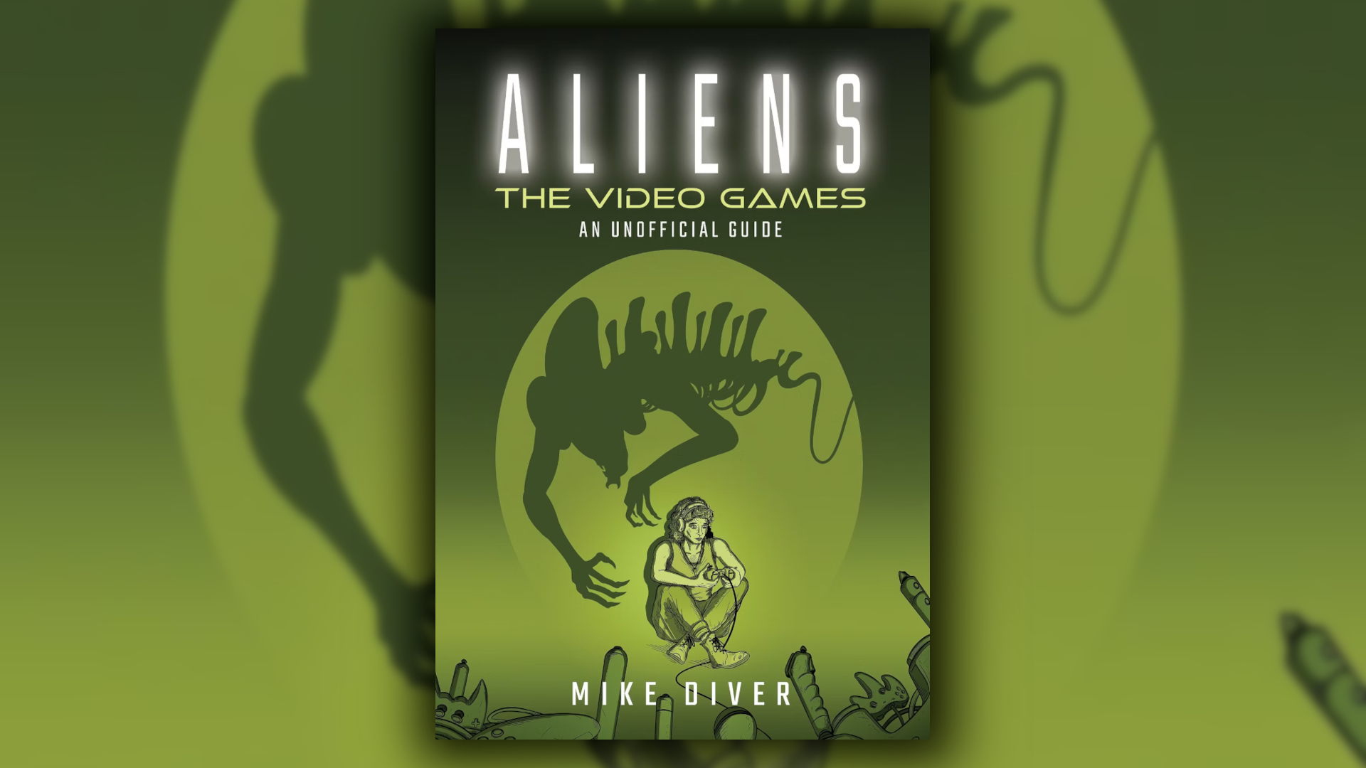 The book cover for "Aliens The Video Games" by Mike Diver.