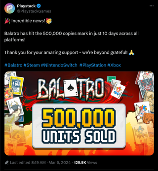 🎉 Incredible news! 🥳 Balatro has hit the 500,000 copies mark in just 10 days across all platforms! Thank you for your amazing support - we're beyond grateful! 🙏 #Balatro #Steam #NintendoSwitch #PlayStation #Xbox