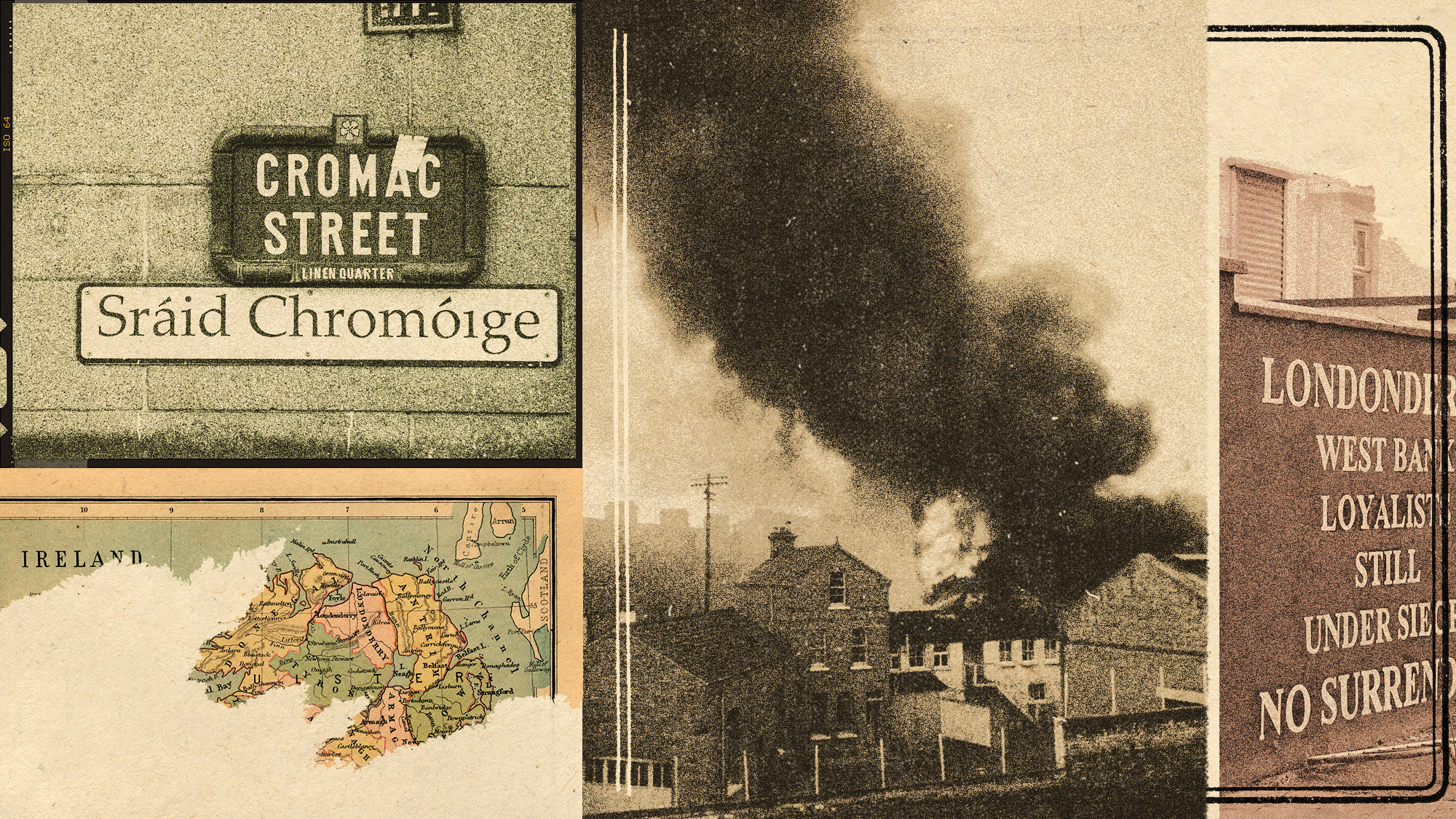 Photo collage of a dual English-Irish street sign in Belfast, a torn Victorian era map of Ireland, a smoking warehouse bombed by IRA in 1974 Belfast, and a loyalist mural in Derry.