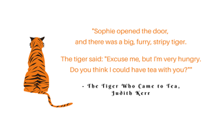 A children's book quote from The Tiger Who Came to Tea by Judith Kerr.