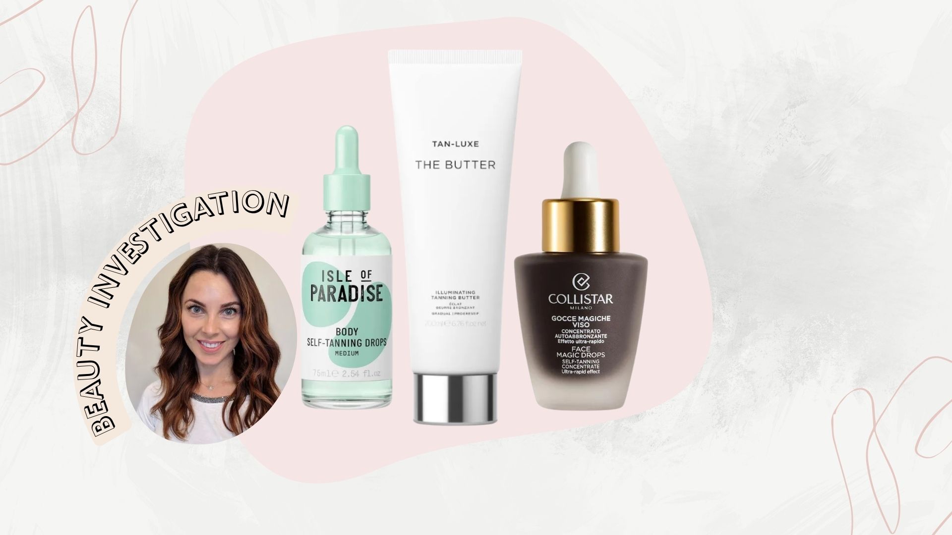 an image of beauty journalist lynn hyland next to isle of paradise self tan, tan luxe the butter gradial tan and collistar tan drops 