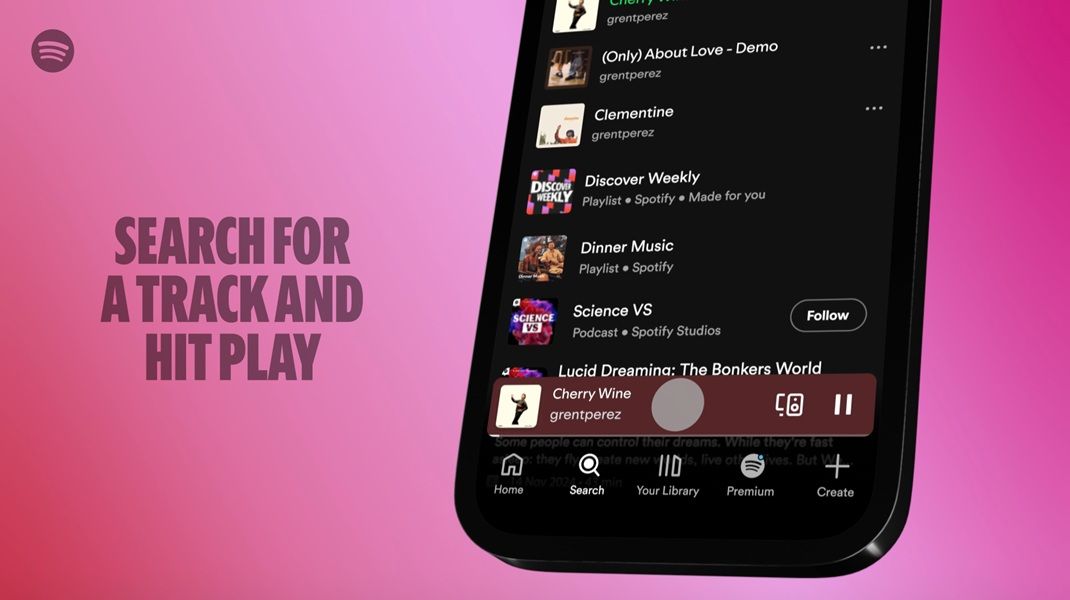 Spotify's search and play experience lets users find songs they love and play them instantly, as well as the option of adding it quickly to a playlist or "Liked."