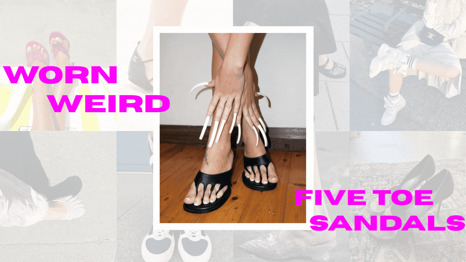 Worn Weird column with Curtsy five toe sandals