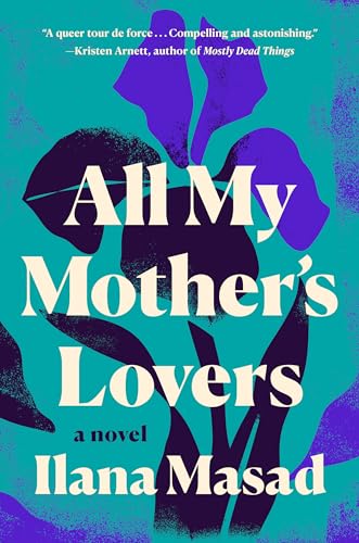 All My Mother's Lovers: a Novel