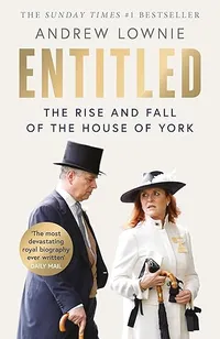 Entitled: The Rise and Fall of the House of York by Andrew Lownie | £11 (Was £22) at Amazon Entitled: The Rise and Fall of the House of York by Andrew Lownie | £11 (Was £22) at Amazon