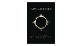 Best Babymetal merch: Apocrypha: The Legend Of Babymetal