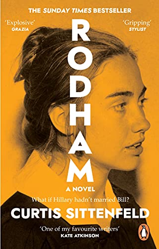 Rodham: the Sunday Times Bestseller Asking: What If Hillary Hadn&amp;rsquo;t Married Bill?