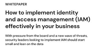 How to implement identity and access management (IAM) effectively in your business