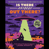 Is There Anybody Out There? (A Wild Thing Book): The Search for Extraterrestrial Life, from Amoebas to Aliens: