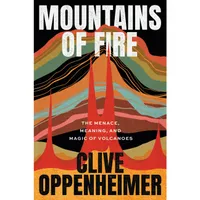 Mountains of Fire: The Menace, Meaning, and Magic of Volcanoes - $19.53 at Amazon