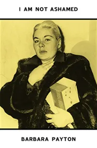 I Am Not Ashamed by Barbara Payton | £12.99 at Blackwell&#39;s