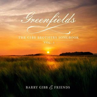 Barry Gibb & Friends: Greenfields – The Gibb Brothers’ Songbook Vol. 1