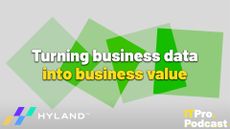 The words 'Turning business data into business value' against a background showing four green squares, darker where they overlap, on a muted grey background. The words 'into business value' are yellow and the others are white. In the bottom left corner the Hyland logo is shown and in the bottom right corner, the ITPro Podcast logo is shown.
