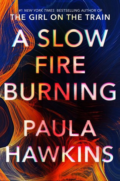 'A Slow Fire Burning' by Paula Hawkins