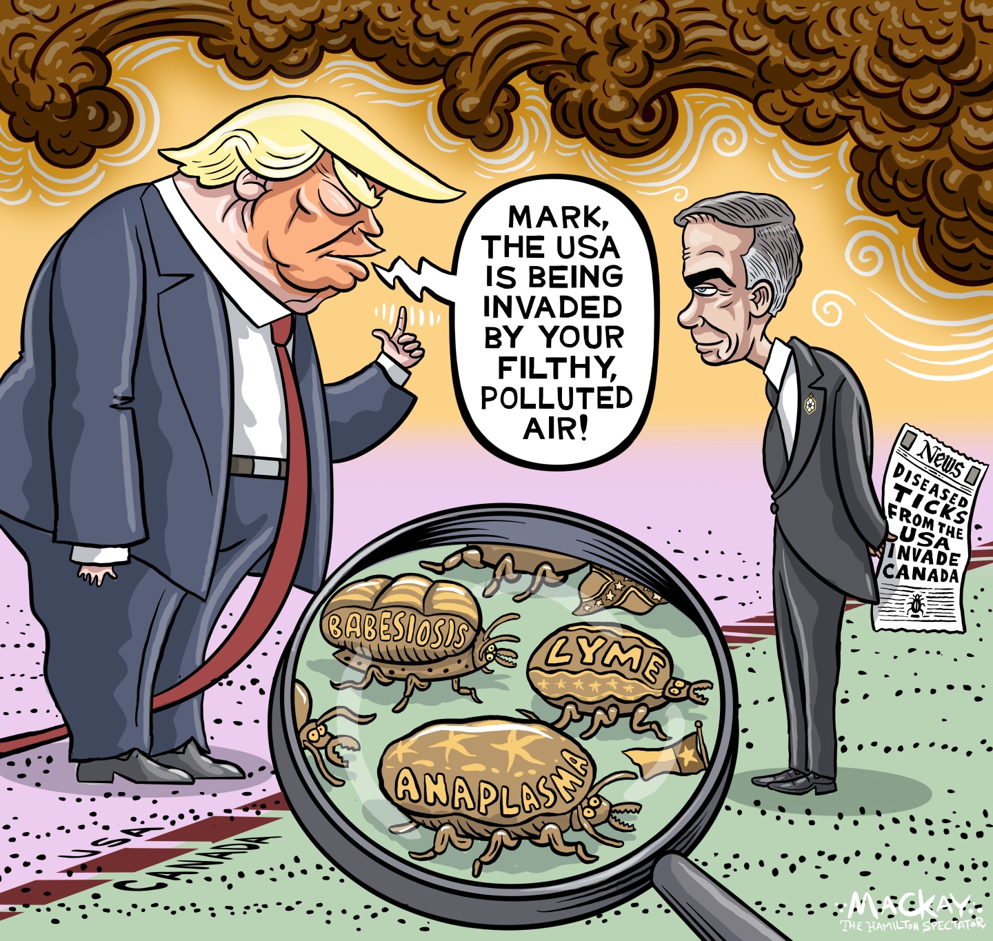 Donald Trump and Mark Carney stand at the border of the US and Canada. There is smoke in the air and a microscope reveals ticks crossing the border. Carney holds a newspaper with a headline of &amp;ldquo;Diseased ticks from the USA invade Canada.&amp;rdquo; Trump says, &amp;ldquo;Mark, the USA is being invaded by your filthy, polluted air!&amp;rdquo;