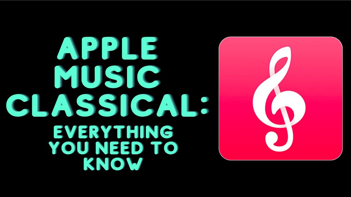 Apple Music Classical: everything you need to know