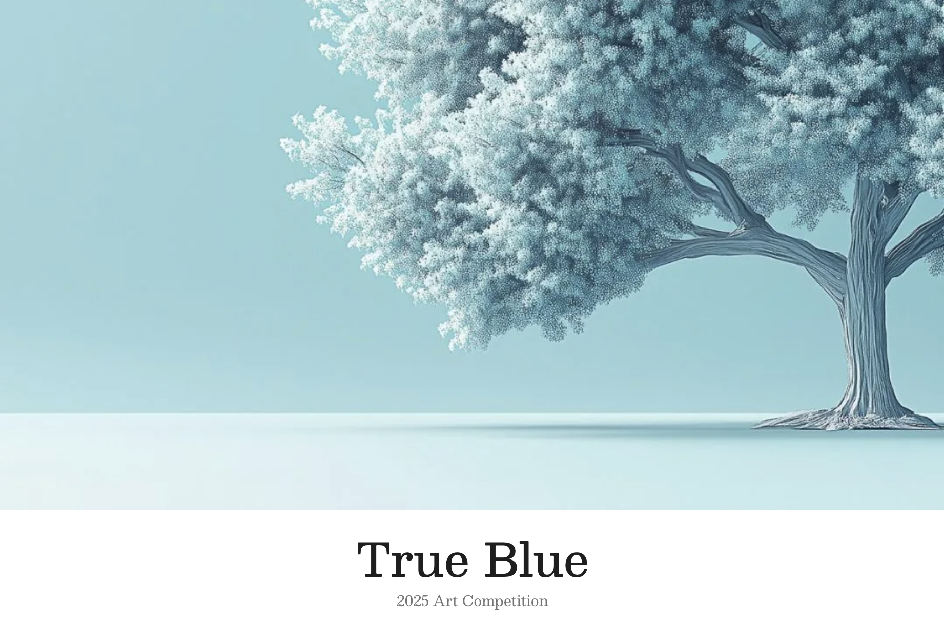 A stylized blue tree with a textured trunk and lush leaves, set against a soft blue background, promoting the 2025 True Blue Art Competition