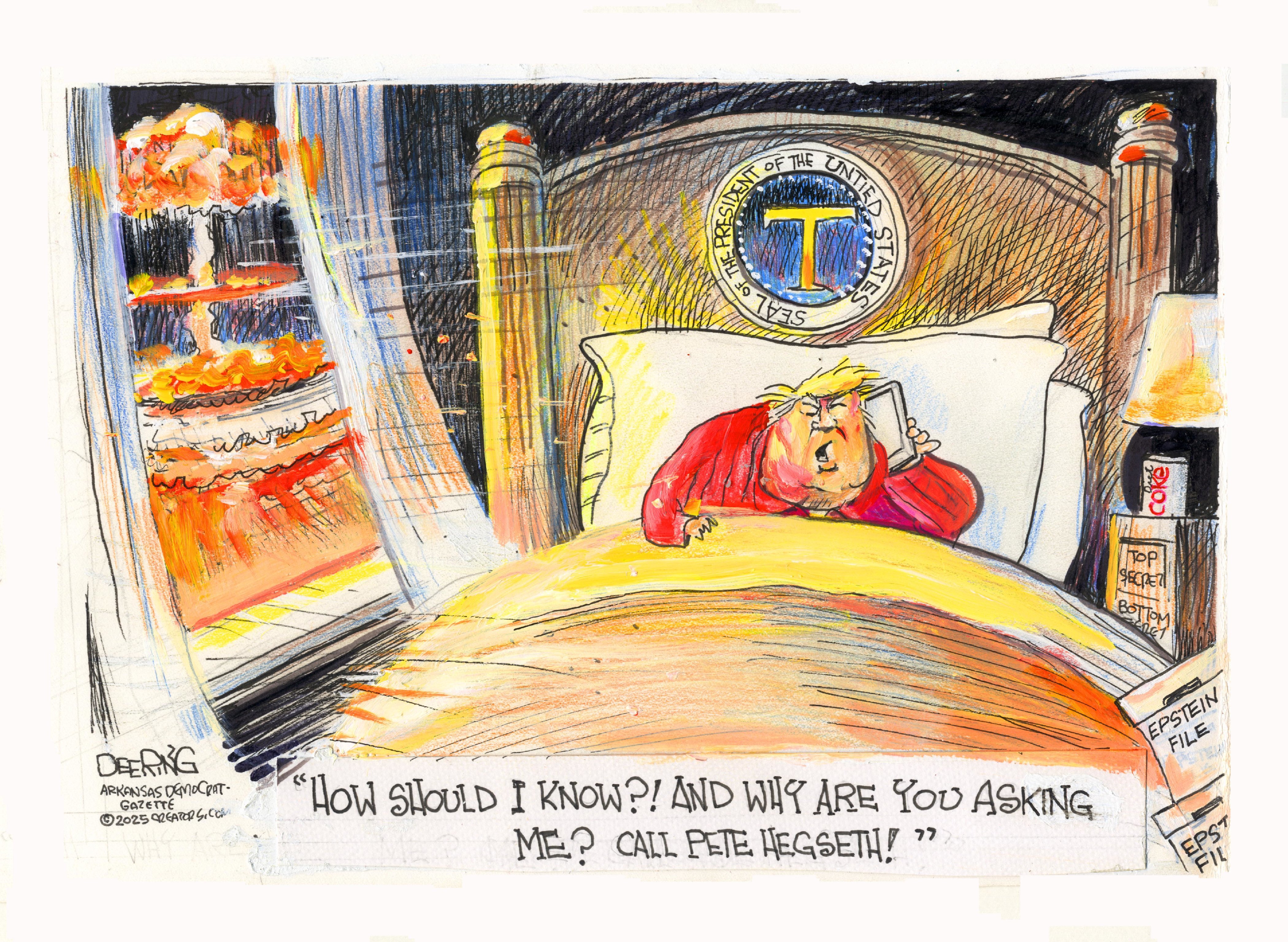 This cartoon shows Donald Trump sitting up in bed talking on the phone. An explosion is visible outside the window. Trump says into the phone, “How should I know?! And why are you asking me? Call Pete Hegseth!”