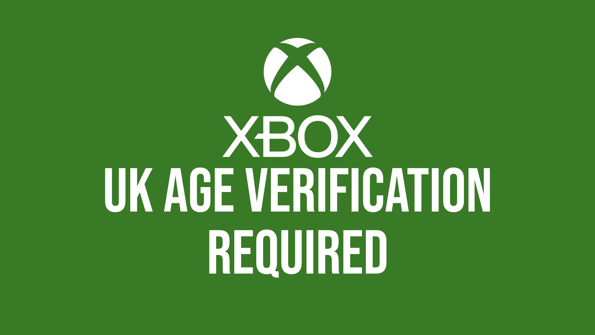 Xbox logo with text reading &quot;UK age verification required&quot;