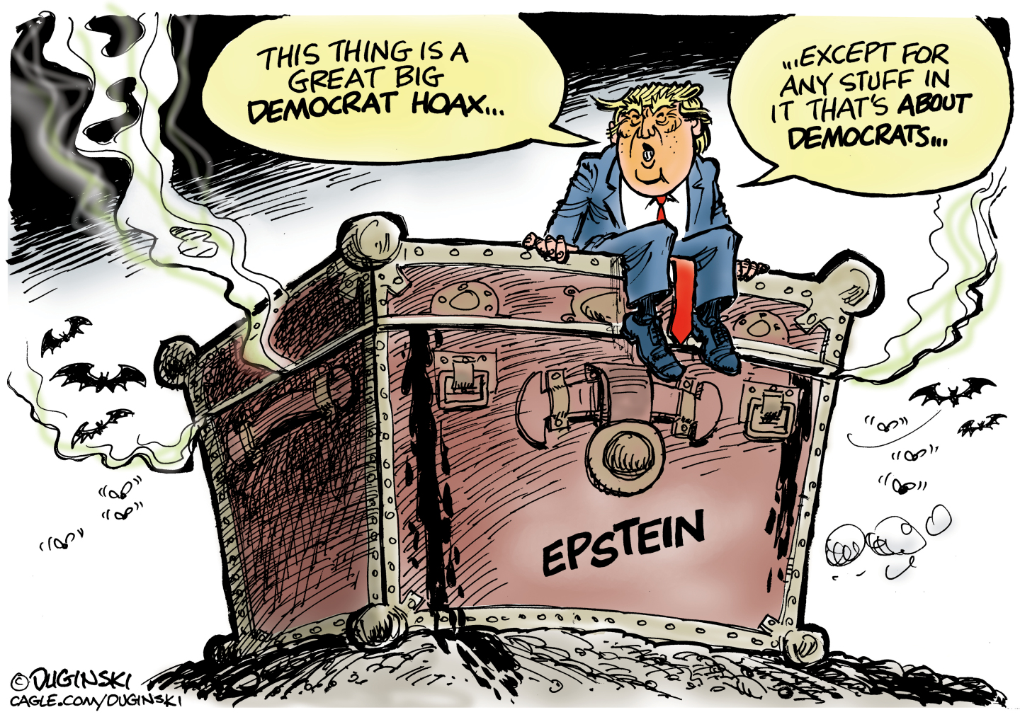 Donald Trump sits atop a giant trunk labeled &amp;ldquo;Epstein.&amp;rdquo; Bats fly around it and gross smoke is coming out of it. There is blood on the sides. Trump says, &amp;ldquo;This thing is a great big Democrat hoax&amp;hellip;Except for any stuff in it that&amp;rsquo;s about Democrats.&amp;rdquo;