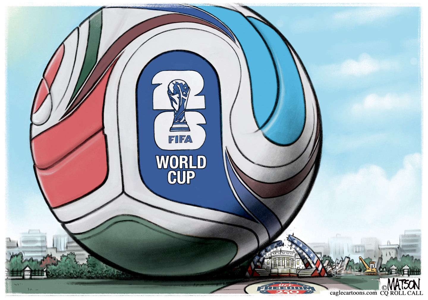This cartoon depicts a giant FIFA World Cup official ball that literally and figuratively towers over the White House with the garish UFC cage constructed outside.
