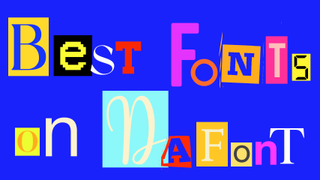 The best fonts on DaFont