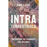 Intraterrestrials: Discovering the Strangest Life on Earth&nbsp;Hardcover &ndash; Avaiable on Amazon