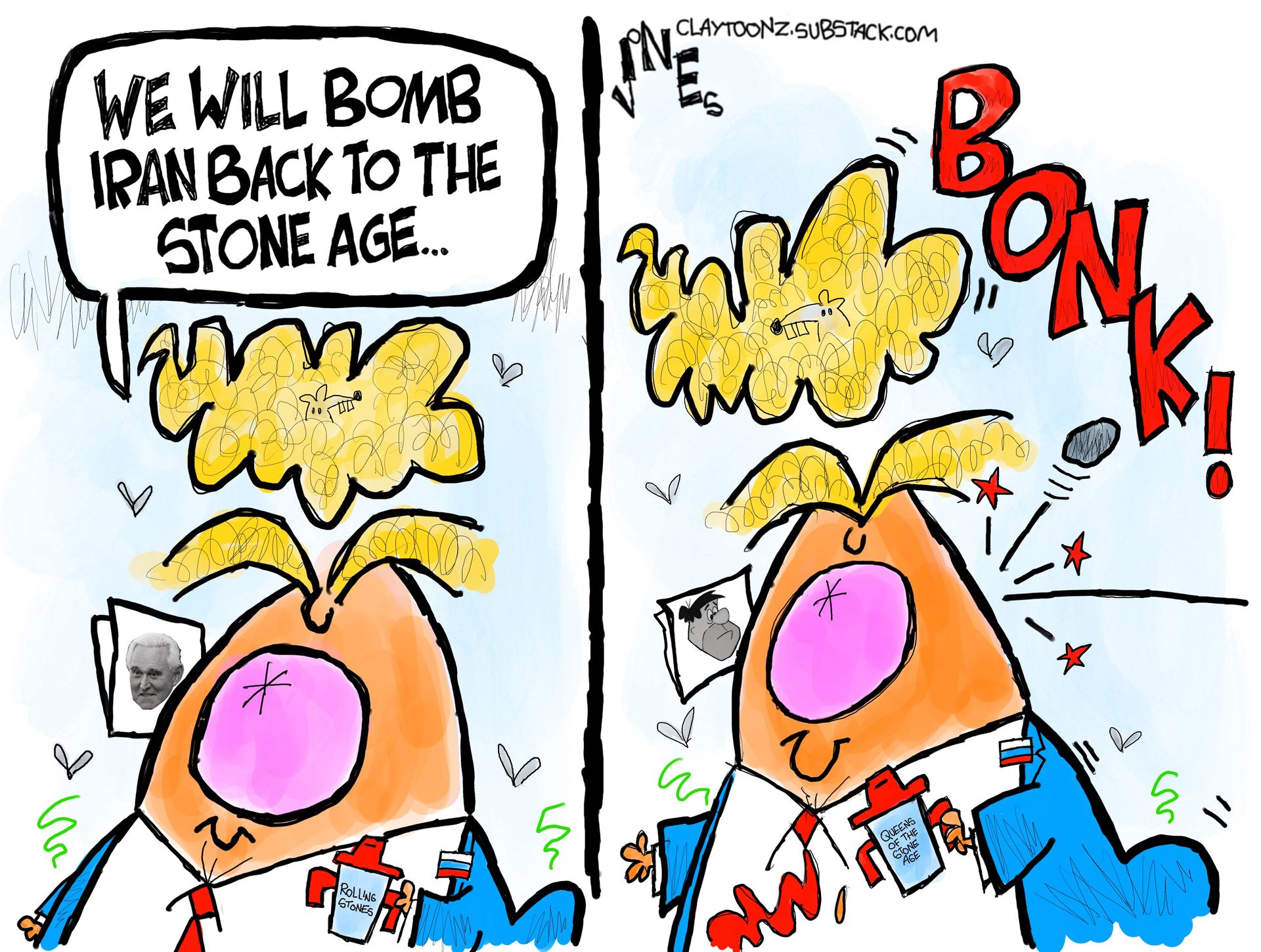 
                                This is a two-panel cartoon with wildly-drawn caricatures of Donald Trump on both sides. On the left he says, “We will bomb Iran back to the stone age..” On the right, he gets hit in the head with a small stone.
                            