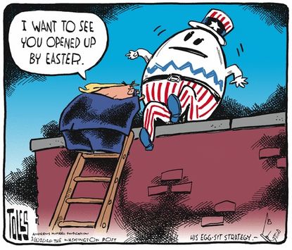 Political Cartoon U.S. Trump pushes Humpty Dumpty forces reopen by Easter