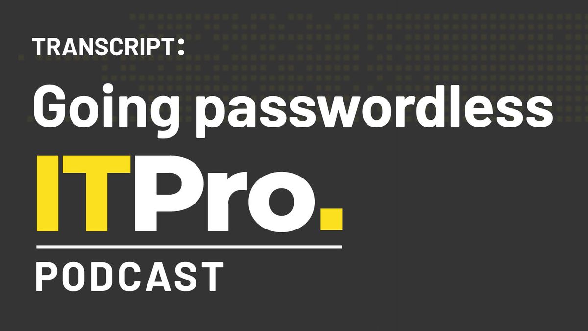 The IT Pro Podcast logo with the episode title &amp;#039;Going passwordless&amp;#039;