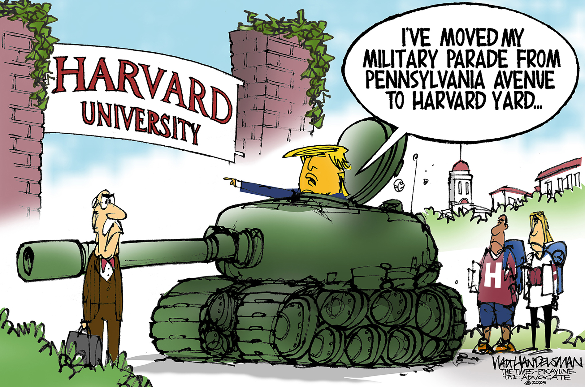Donald Trump is depicted riding in a large green military tank. The tank is in front of a brick entrance gate labeled "HARVARD UNIVERSITY." An angry professor in a suit holding a briefcase stands to the left of the tank, while two students with backpacks look on from the right. Trump says, "I've moved my military parade from Pennsylvania avenue to Harvard yard..."