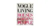 Vogue Living: Houses Gardens People