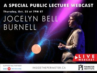 Pulsar discoverer Jocelyn Bell Burnell will give a public lecture at the Perimeter Institute for Theoretical Physics at 7 p.m. EDT (2300 GMT) on Oct. 25, 2018. You can watch the webcast live.