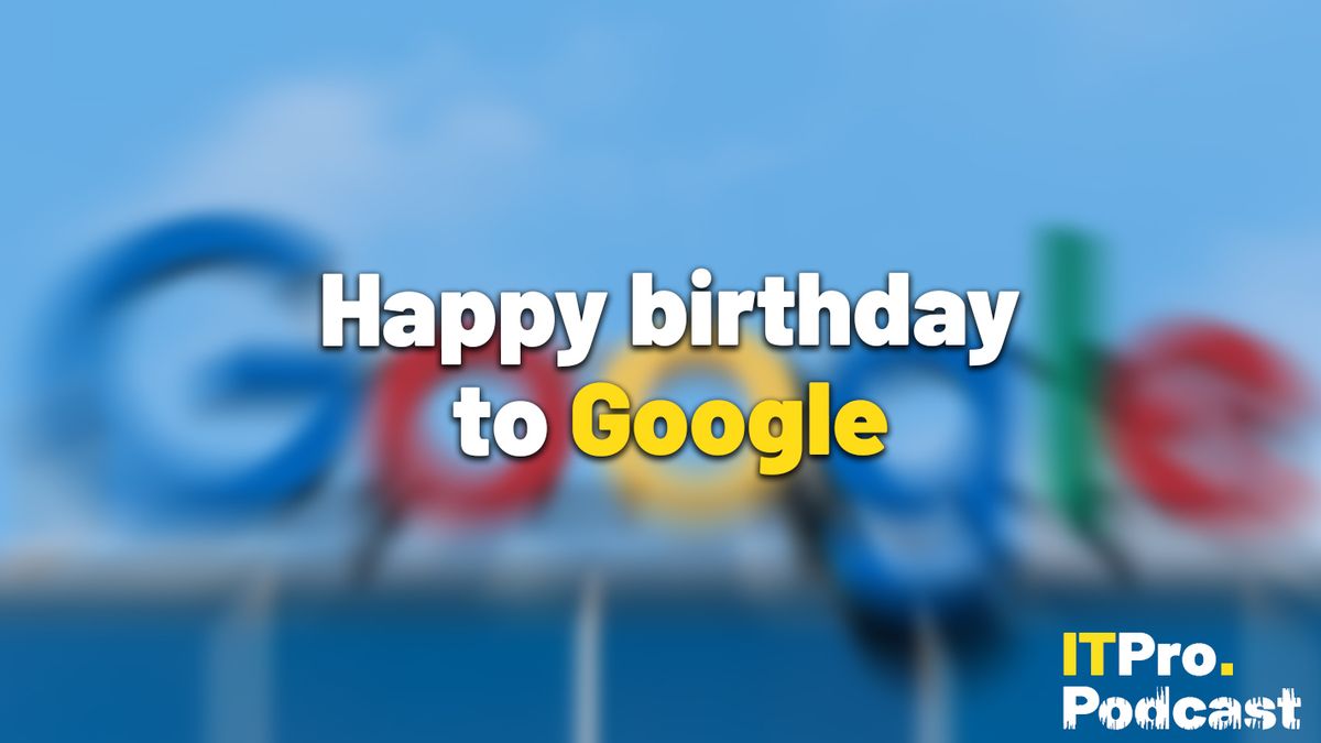 The words ‘Happy birthday to Google’ with the word ‘Google’ in yellow and the rest in white. They are set against a blurry shot of the Google logo on top of a building. The ITPro podcast logo is in the bottom right corner.