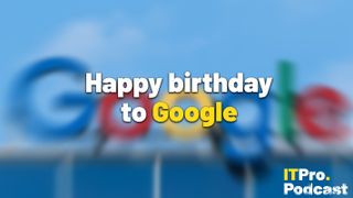 The words ‘Happy birthday to Google’ with the word ‘Google’ in yellow and the rest in white. They are set against a blurry shot of the Google logo on top of a building. The ITPro podcast logo is in the bottom right corner.