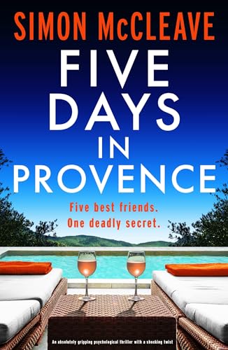 Five Days in Provence: an Absolutely Gripping Psychological Thriller With a Shocking Twist