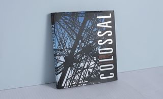 Book of Colossal: Engineering the Suez Canal, Statue of Liberty, Eiffel Tower and Panama Canal