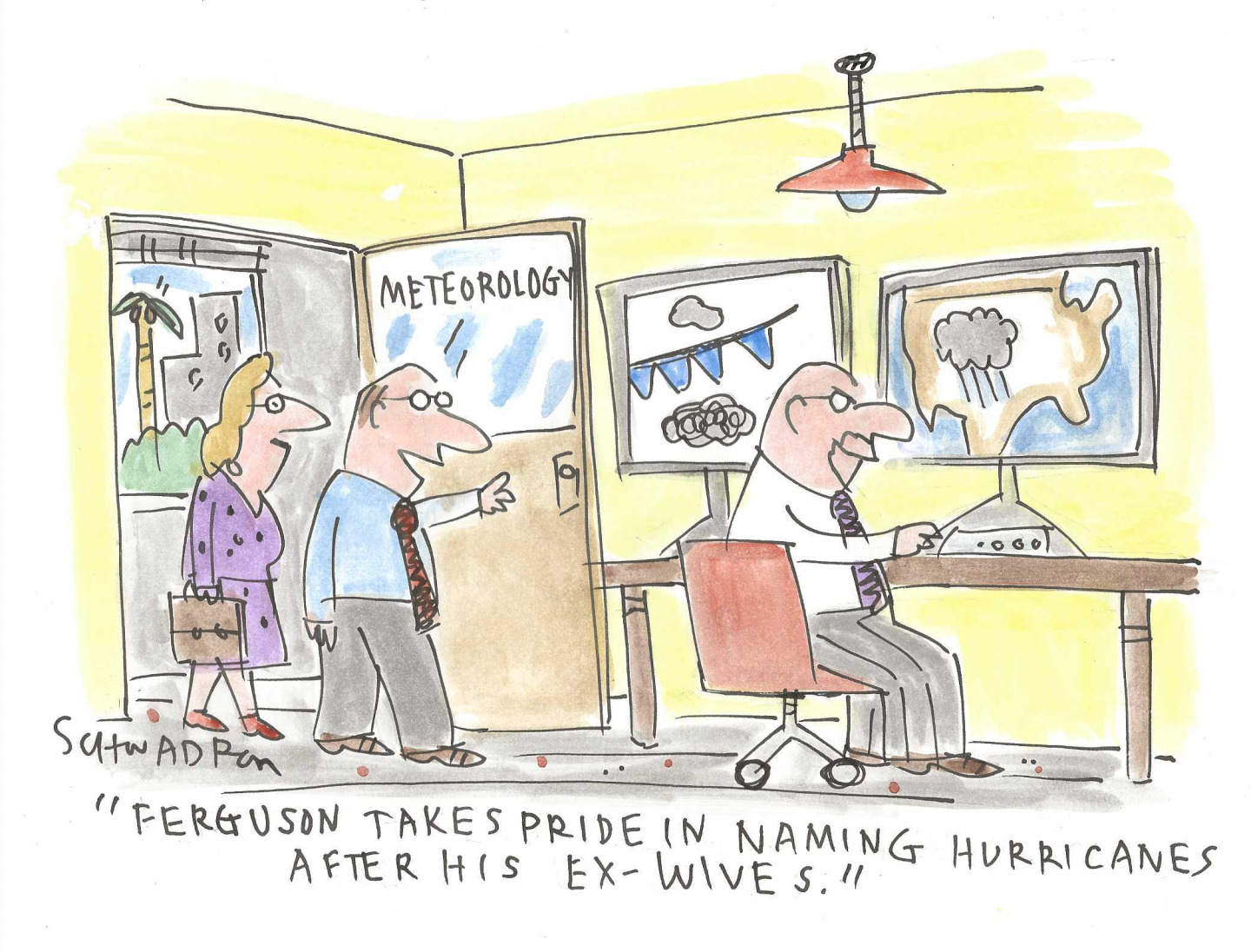 This cartoon is set in a meteorology office where one man sits at a desk surrounded by monitors watching the weather. A man and a woman walk into the office and the man remarks, “Ferguson takes pride in naming hurricanes after his ex-wives.”