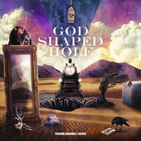 Those Damn Crows - God Shaped Hole (Earache) Those Damn Crows - God Shaped Hole (Earache)