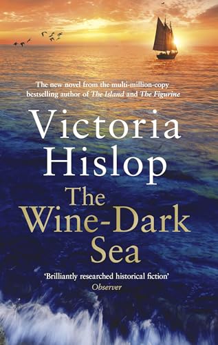 The Wine-Dark Sea: the Epic New Novel From the Bestselling Author of the Island
