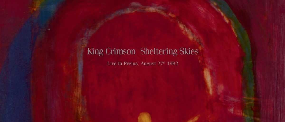 King Crimson: Sheltering Skies (Live In Fréjus, August 27th, 1982) cover art